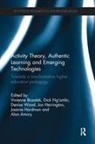 Vivienne Ngambi Bozalek, Alan Amory, Amory Alan, Vivienne Bozalek, Bozalek Vivienne, Joanne Hardman... - Activity Theory, Authentic Learning and Emerging Technologies