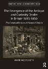 Mark Westgarth, Westgarth Mark - Emergence of the Antique and Curiosity Dealer in Britain 1815-1850