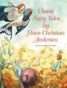 Hans  Christian Andersen, Francesca Rossi - Classic Fairy Tales By Hans Christian Andersen