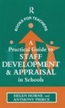 HORNE, Helen Horne, Helen Pierce Horne, Anthony Pierce - Practical Guide to Staff Development and Appraisal in Schools