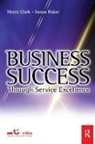 Susan Baker, Moira Clark, Moira Baker Clark, Clark Moira - Business Success Through Service Excellence