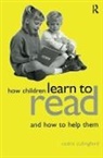 Cedric Cullingford - How Children Learn to Read and How to Help Them