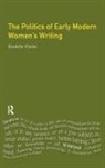 Danielle Clarke - Politics of Early Modern Women''s Writing
