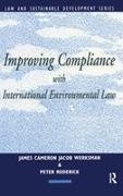 Jacob Cameron Werksman, James Cameron, Cameron James, Peter Roderick, Roderick Peter, … - Improving Compliance With International Environmental Law