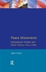 April Carter, April (Coventry University Carter, University - Peace Movements: International Protest and World Politics Since 1945