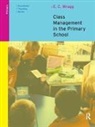E. C. Wragg, E. C. (Formerly University of Exeter Wragg - Class Management in the Primary School