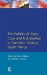 S. Mark, S. Trapido Mark, Mark S., S. Marks, Marks S., Stanley Trapido... - Politics of Race, Class and Nationalism in Twentieth Century South