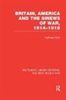 Kathleen Burk, Burk Kathleen - Britain, America and the Sinews of War 1914 1918 Rle the First World