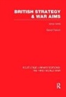 David French - British Strategy and War Aims 1914-1916 (Rle First World War)