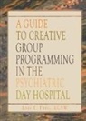 Lois E Passi - Guide to Creative Group Programming in the Psychiatric Day Hospital