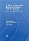 Richard S Andrulis, Richard S Quanyu Andrulis, Huang Quanyu, Chen Tong, Tong Chen - Guide to Successful Business Relations With the Chinese