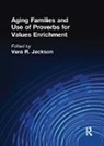Vera R Jackson - Aging Families and Use of Proverbs for Values Enrichment