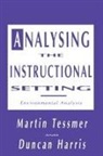 Duncan Harris, Duncan (Dean Harris, Duncan (Dean Tessmer Harris, Martin Tessmer, Martin (Assistant of Tessmer, Martin (Assistant Professor of Instructional Design Tessmer... - Analysing the Instructional Setting