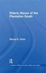 Stacey K. Close, Close Stacey K. - Elderly Slaves of the Plantation South