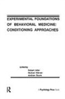 Robert Weiner Ader, Robert Ader, Ader Robert, Andrew S. Baum, Baum Andrew S., Herbert Weiner - Experimental Foundations of Behavioral Medicines