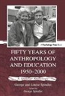 George Spindler, George (Stanford University) Spindler Spindler, George and Loui Spindler, Louise Spindler, George Spindler, Spindler George - Fifty Years of Anthropology and Education 1950-2000