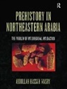 Masry, Abdullah Hassan Masry - Prehistory in Northeastern Arabia