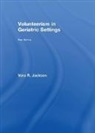 Vera R Jackson - Volunteerism in Geriatric Settings
