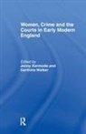 Jennifer Walker Kermode, Jennifer Kermode, Kermode Jennifer, Garthine Walker, Walker Garthine - Women, Crime and the Courts in Early Modern England