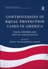 Anne Richardson Oakes, Anne Richardson Oakes - Controversies in Equal Protection Cases in America