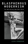 Steve Pinkerton, Steve (Lecturer in English Pinkerton - Blasphemous Modernism