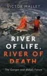 Victor Mallet, Victor (Asia News Editor Mallet, Mallet Victor - River of Life, River of Death