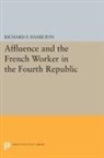 Richard F. Hamilton - Affluence and the French Worker in the Fourth Republic