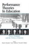 Bryant Keith Anderson Alexander, Bryant Keith Alexander, Alexander Bryant Keith, Gary L Anderson, Gary L. Anderson, Anderson Gary L.... - Performance Theories in Education