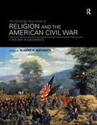 Robert R. (Corban University Mathisen, Robert R. Mathisen, Mathisen Robert R. - Routledge Sourcebook of Religion and the American Civil War