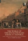 Andrew Shankman, Andrew (Rutgers University Shankman, Andrew Shankman, Shankman Andrew - World of the Revolutionary American Republic