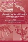 Barbara Prainsack, Barbara Schicktanz Prainsack, Silke Schicktanz, Gabriele Werner-Felmayer - Genetics As Social Practice