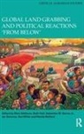 Marc (Cuny Edelman, Saturnino M. Borras Jr., Marc Edelman, Edelman Marc, Ruth Hall, Hall Ruth... - Global Land Grabbing and Political Reactions ''From Below''