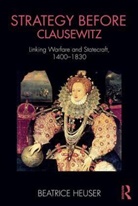 Beatrice Heuser, Beatrice (University of Reading Heuser - Strategy Before Clausewitz