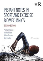Adrian Burden, Burden Adrian, Michael Cole, Neil Fowler, Fowler Neil, Paul Grimshaw... - Instant Notes in Sport and Exercise Biomechanics