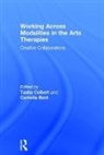 Tasha Bent Colbert, Cornelia Bent, Tasha Colbert - Working Across Modalities in the Arts Therapies