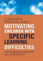 Gad Elbeheri, Gad Reid Elbeheri, Elbeheri Gad, John Everatt, Everatt John, Gavin Reid - Motivating Children With Specific Learning Difficulties