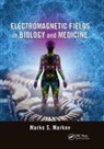 Marko S. Markov, Marko S. (Williamsville Markov, Marko S. Markov, Markov Marko S. - Electromagnetic Fields in Biology and Medicine