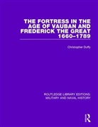 Christopher Duffy - Fortress in the Age of Vauban and Frederick the Great 1660-1789