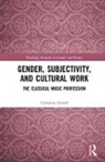 Christina Scharff, Scharff Christina - Gender, Subjectivity, and Cultural Work