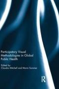 Claudia (Mcgill University Mitchell, Claudia Mitchell, Mitchell Claudia, Marni Sommer, Sommer Marni - Participatory Visual Methodologies in Global Public Health