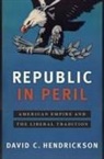 David C Hendrickson, David C. Hendrickson, David C. (Campbell Professor of Histo Hendrickson, David C. (Campbell Professor of History Hendrickson, Hendrickson David C. - Republic in Peril