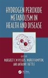 Margreet C M Hampton Vissers, Mark Hampton, Hampton Mark, Anthony J. Kettle, Margreet C M Vissers - Hydrogen Peroxide Metabolism in Health and Disease