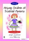 Nicky Armstrong, Armstrong Nicky, Margot Sunderland, Margot Armstrong Sunderland, Sunderland Margot, Nicky Armstrong... - Helping Children of Troubled Parents