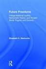 Elizabeth K. Markovits - Future Freedoms