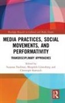 Susanne Lunenborg Foellmer, Susanne Foellmer, Foellmer Susanne, Margreth Lünenborg, Christoph Raetzsch, Raetzsch Christoph - Media Practices, Social Movements, and Performativity
