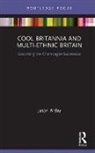 Jason Arday, Jason (Durham University Arday, Jason (Leeds Beckett University Arday - Cool Britannia and Multi-Ethnic Britain