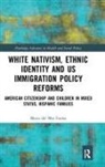 Maria Del Mar Farina, Maria Del Mar (Maria Del Mar Farina Farina - White Nativism, Ethnic Identity and Us Immigration Policy Reforms