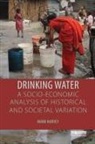 Mark Harvey - Drinking Water: A Socio Economic Analysis of Historical and Societal