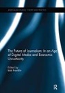 Bob (Cardiff University Franklin, Bob Franklin - Future of Journalism: In an Age of Digital Media and Economic