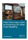Vorawit Meesuk, Vorawit (Unesco-Ihe Institute for Water Ed Meesuk - Point Cloud Data Fusion for Enhancing 2d Urban Flood Modelling